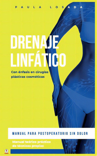 Drenaje Linfãâ¡tico: Manual Para Postoperatorio Sin Dolor, De Losada, Paula. Editorial Ibukku Llc, Tapa Dura En Español