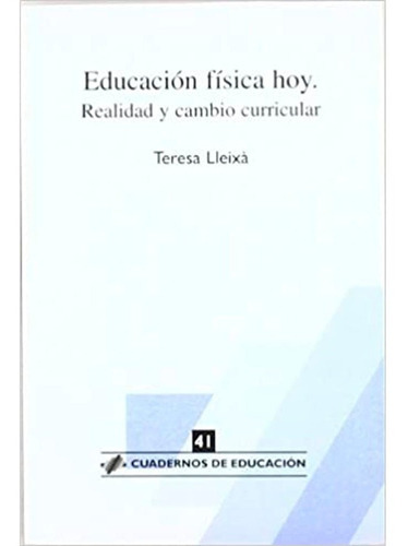 Educación física hoy. "Realidad y cambio curricular", de Teresa Lleixà. Editorial LLEIXA, tapa blanda en español, 2003