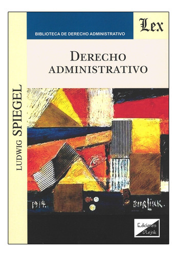 Derecho Administrativo - 1.ª Ed. 2019, De Spiegel, Ludwig. Editorial Ediciones Olejnik, Tapa Blanda En Español, 2019