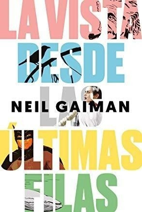 La Vista Desde Las Ultimas Filas De Neil Gaiman Libro Ensayo