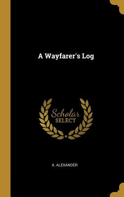 Libro A Wayfarer's Log - Alexander, A.