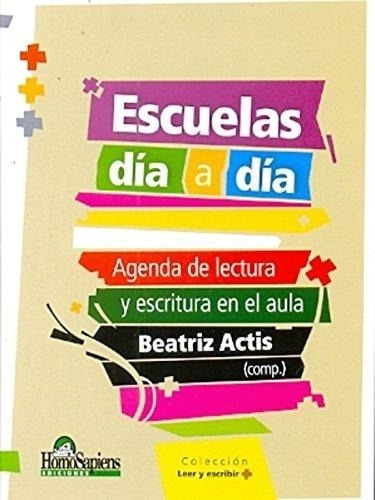 Escuelas Dia A Dia. Agenda De Lectura Y Escritura En El Au 