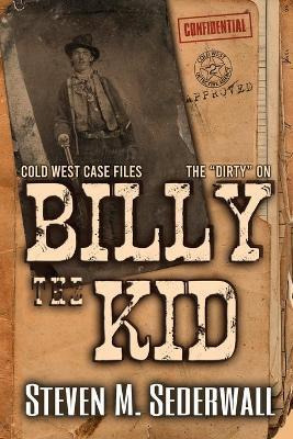 Libro The Dirty On Billy The Kid - Steven M Sederwall