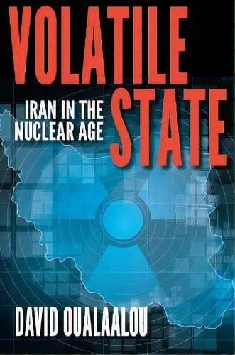 Volatile State : Iran In The Nuclear Age, De David Oualaalou. Editorial Indiana University Press, Tapa Dura En Inglés