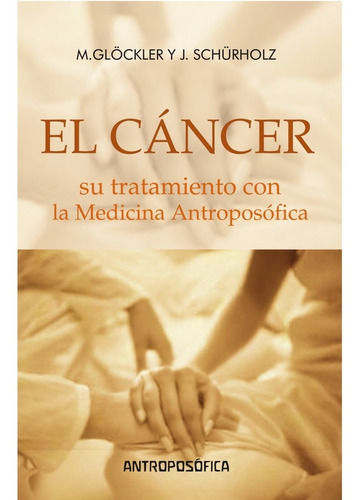 Libro El Cancer, Medicina Antroposófica Glockler Y Schurholz