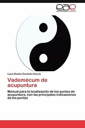 Vademecum De Acupuntura, De Gonzalez Garcia Lucio Ramon. Eae Editorial Academia Espanola, Tapa Blanda En Español