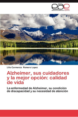 Libro: Alzheimer, Sus Cuidadores Y La Mejor Opción: Calidad