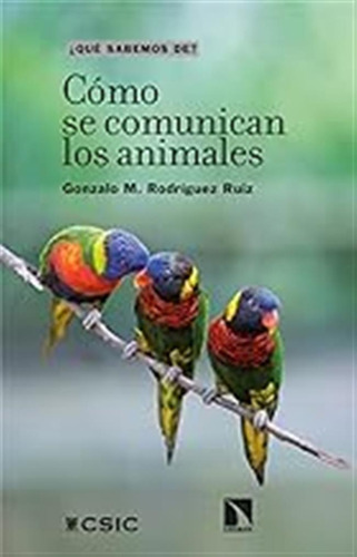 Cómo Se Comunican Los Animales: 149 (que Sabemos De?) / Gonz