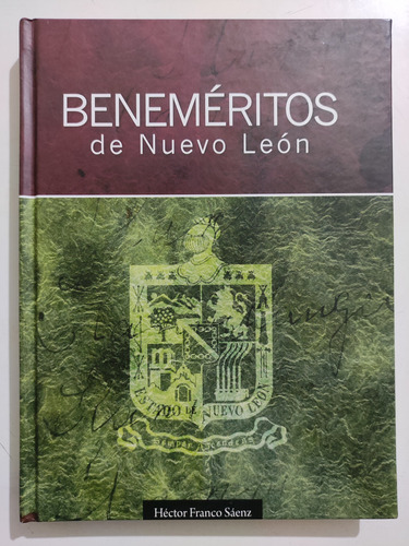 Beneméritos De Nuevo León. Héctor Franco Sáenz. Ed. Fenl