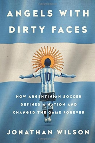 Book : Angels With Dirty Faces: How Argentinian Soccer De