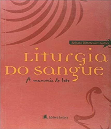 Liturgia Do Sangue - A Memoria Do Lobo, De Gomes, Renato Bittencourt. Editora Leitura, Capa Mole Em Português