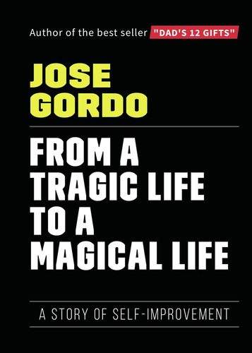 From A Tragic Live To A Magical Life, De Gordo , José.., Vol. 1.0. Editorial Punto Rojo Libros S.l., Tapa Blanda, Edición 1.0 En Inglés, 2032