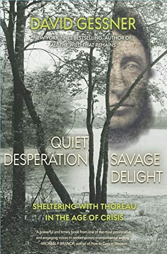 Quiet Desperation, Savage Sheltering With Thoreau In The Age Of Crisis, De Gessner, David. Editorial Torrey House Press, Tapa Blanda En Inglés