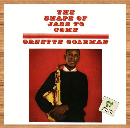 Ornette Coleman  The Shape Of Jazz To Come Cd