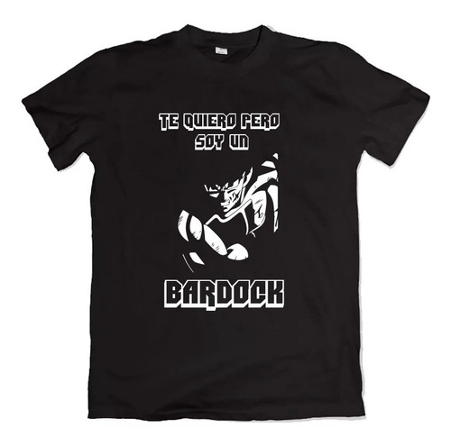 Remera Te Quiero Pero Soy Un Bardock Damas Dragon Ball Z Dg