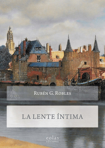 La Lente Ãântima, De García Robles, Rubén. Editorial Eolas Ediciones, Tapa Blanda En Español