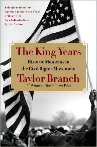 The King Years : Historic Moments In The Civil Rights Movement, De Taylor Branch. Editorial Simon & Schuster, Tapa Blanda En Inglés, 2013