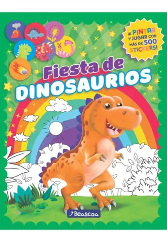 Libro Fiesta De Dinosaurios - Pintar Y Jugar Con Stickers