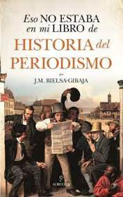 Eso No Estaba En Mi Libro De Historia Del Periodismo