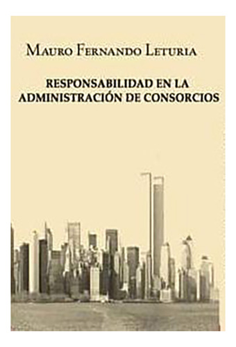 Responsabilidad En La Administración De Consorcios - Leturia