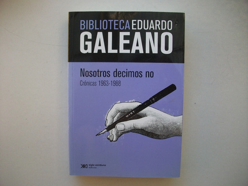 Nosotros Decimos No - Crónicas 1963-1988 - Eduardo Galeano