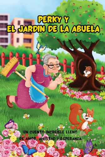 Perky Y El Jardín De La Abuela: Un Cuento Increíble Lleno De