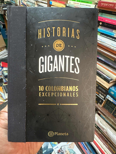 Historias De Gigantes - 10 Colombianos Excepcionales