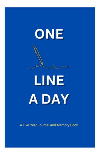 Livro: One Line A Day: A Five-year Journal For Daily Reflections And Memories, Daily Journal, Yearly Journal, Memory Journal.