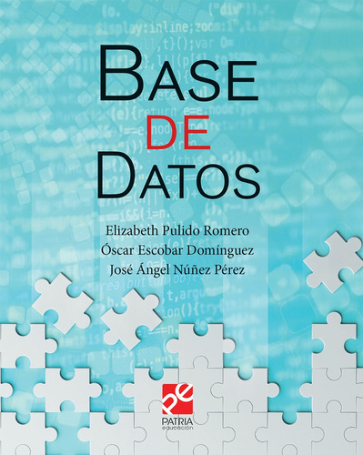 Base de datos, de Pulido Romero, Elizabeth. Editorial Patria Educación, tapa blanda en español, 2019