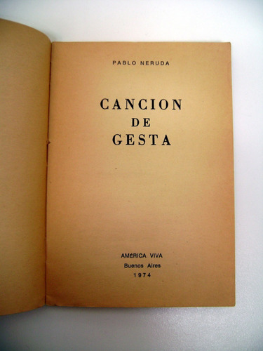 Cancion De Gesta Pablo Neruda America Viva 1974 Leer Boedo