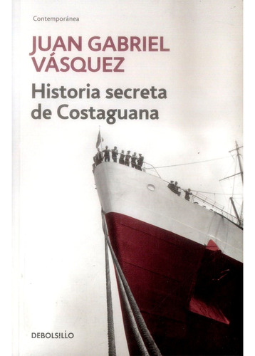 História Secreta De Costaguana, De Juan Gabriel Vásquez. Serie Debolsillo, Vol. 1. Editorial Debolsillo, Tapa Pasta Blanda, Edición 1 En Español, 2023