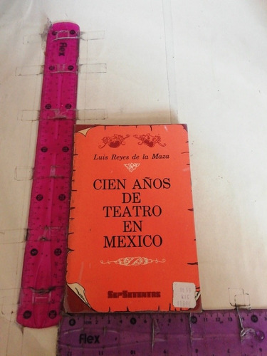 Cien Años De Teatro En México Luis Reyes De La Maza Sep