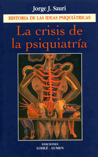 La Crisis De La Psiquiatría: Historia De Las Ideas Psiquiátricas, De Sauri, Jorge J.., Vol. 1. Editorial Lumen-lohle, Tapa Pasta Blanda, Edición 1 En Español