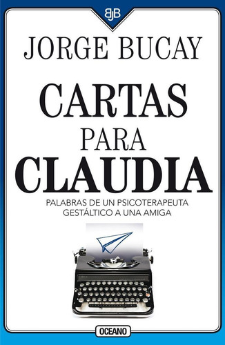 Cartas Para Claudia. Palabras De Un Psicoterapeuta Gestáltic