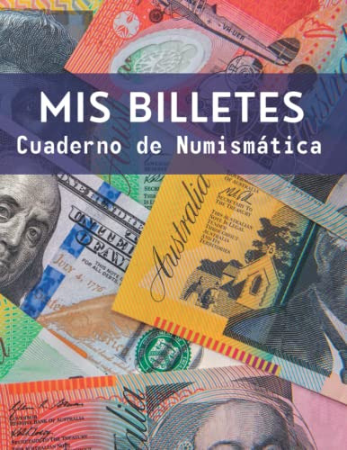 Mis Billetes Cuaderno De Numismatica: Cuaderno De Registro |