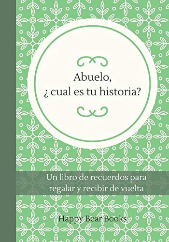 Abuelo ¿ Cual Es Tu Historia?: Un Libro De Recuerdos Para Re