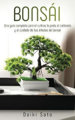 Libro Bonsai : Una Guia Completa Para El Cultivo, La Poda...