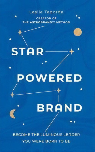 Star-powered Brand : Become The Luminous Leader Your Were Born To Be, De Leslie Tagorda. Editorial Tiny Book Course, Tapa Blanda En Inglés