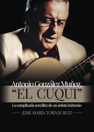 Antonio González Muñoz, El Cuqui, de Tornay Ruiz , José María.., vol. 1. Editorial Punto Rojo Libros S.L., tapa pasta blanda, edición 1 en español, 2016