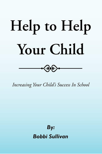 Libro: Help To Help Your Child: Increasing Your Childøs In