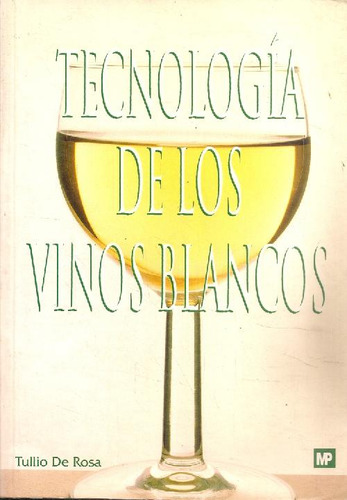 Libro Tecnologia De Los Vinos Blancos De Tullio De Rosa