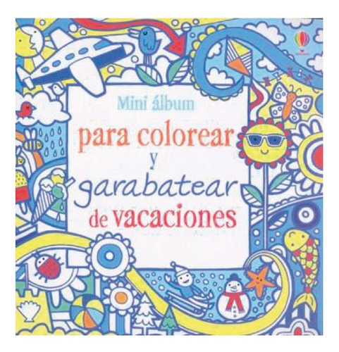 Mini Album Colorear Vacaciones, De Maclaine, James. Editorial Usborne Publishing, Tapa Blanda, Edición 1 En Español, 2012