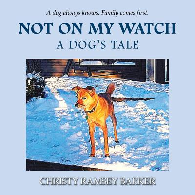 Libro Not On My Watch: A Dog's Tale - Barker, Christy Ram...