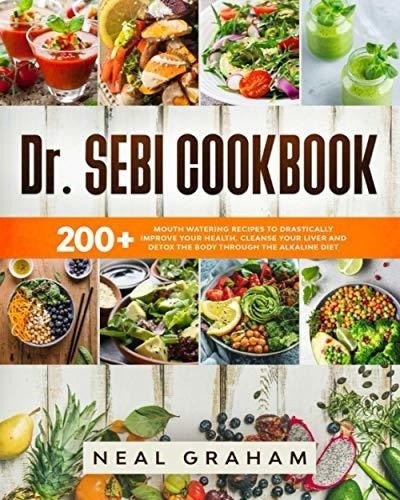 Dr. Sebi Cookbook 200 Mouth Watering Recipes To..., de Graham, Neal. Editorial Independently Published en inglés