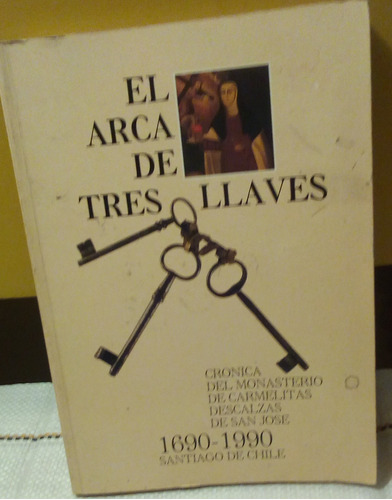 El Arca De Tres Llaves. Monasterio Carmelitas 1690 1990