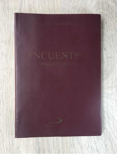 Encuentro. Manual De Oración. Ignacio Larrañaga.