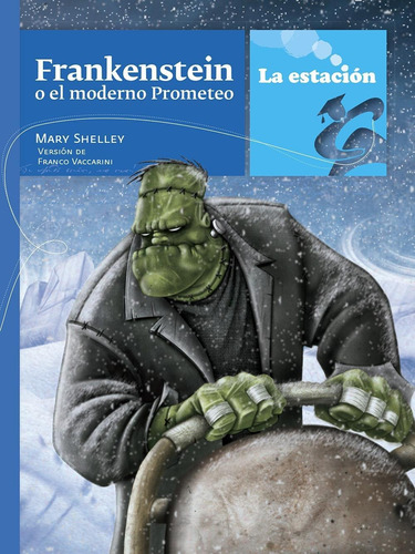 Frankenstein O El Moderno Prometeo - La Estacion - Mandioca