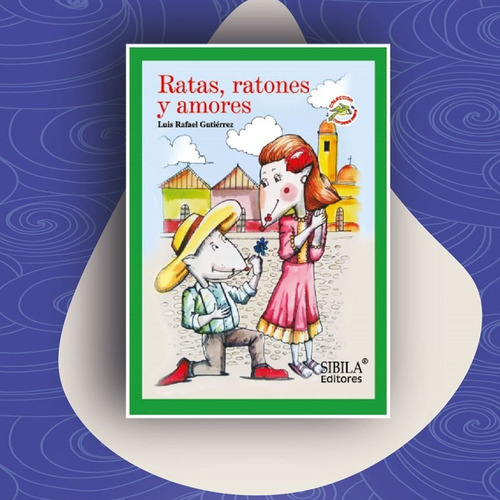 Ratas, Ratones Y Amores. Luis Rafael Gutierrez
