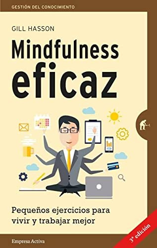 Mindfulness Eficaz: Pequeños Ejercicios Para Vivir Y Trabaja