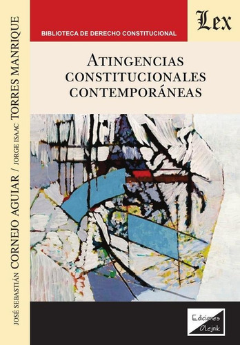 Atingencias Constitucionales Contemporáneas, De Jose Cornejo Aguiar. Editorial Ediciones Olejnik, Tapa Blanda En Español